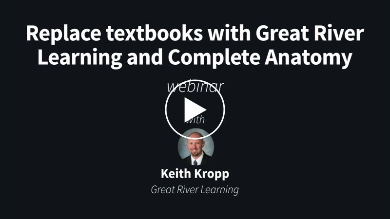 Replace textbooks with Great River Learning and Complete Anatomy | Webinar